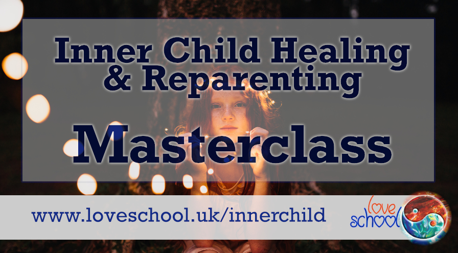 An Introduction to Inner Child Healing & Reparenting Masterclass with Love School UK